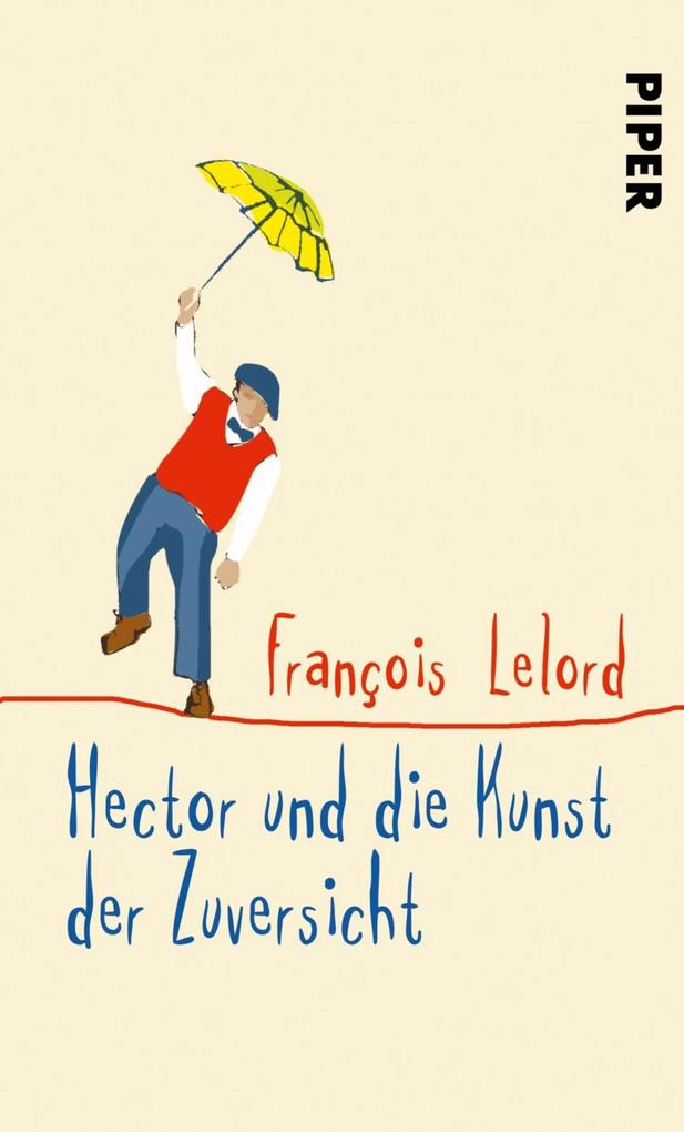 Hector und die Kunst der Zuversicht François Lelord Author