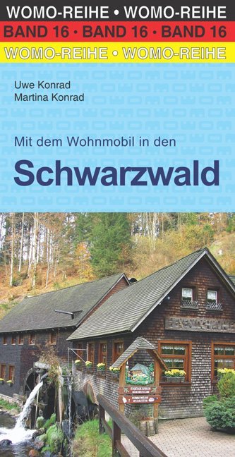 Mit dem Wohnmobil in den Schwarzwald: mit Oberrhein, Kaiserstuhl und Bodensee (Womo-Reihe)