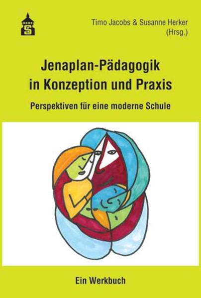 Jenaplan-Pädagogik in Konzeption und Praxis: Perspektiven für eine moderne Schule. Ein Werkbuch