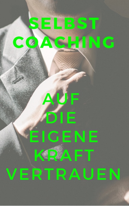 Selbstcoaching Auf die eigene Kraft vertrauen als eBook von Ruediger Kuettner-Kuehn - neobooks