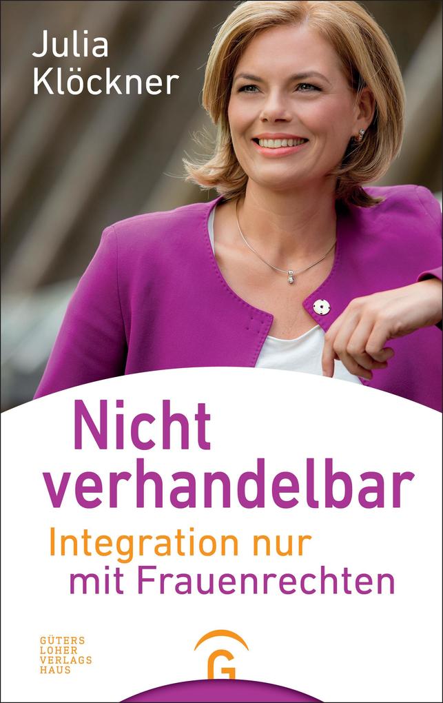 Nicht verhandelbar: Integration nur mit Frauenrechten Julia Klöckner Author