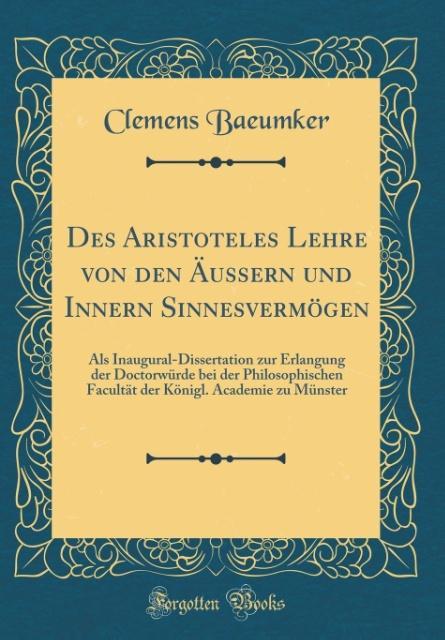 Des Aristoteles Lehre von den Äussern und Innern Sinnesvermögen als Buch von Clemens Baeumker