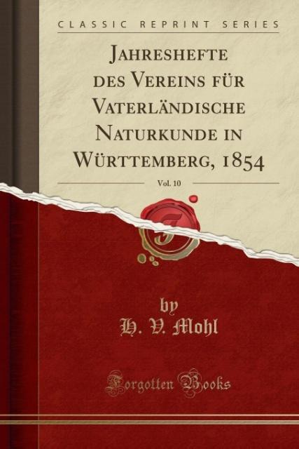 Jahreshefte des Vereins für Vaterländische Naturkunde in Württemberg, 1854, Vol. 10 (Classic Reprint)