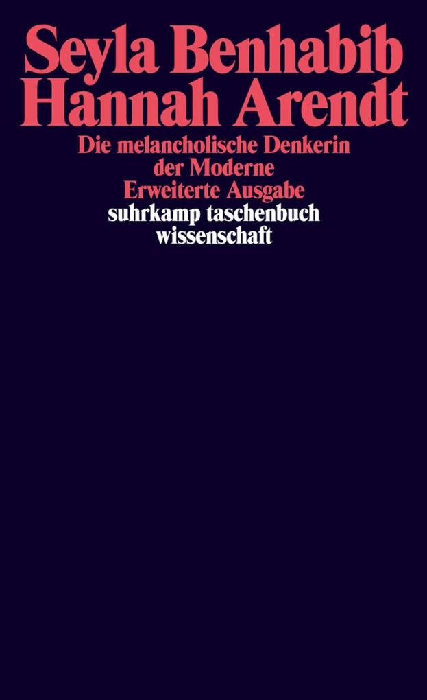 Hannah Arendt - Die melancholische Denkerin der Moderne als eBook von Seyla Benhabib - Suhrkamp Verlag AG