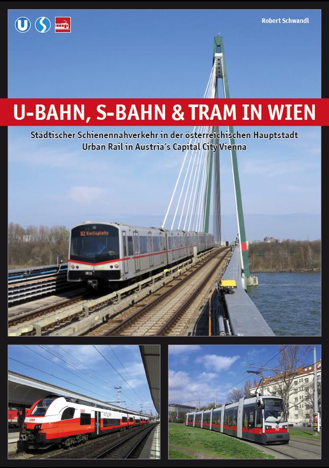 U-Bahn, S-Bahn & Tram in Wien: Städtischer Schienennahverkehr in der österreichischen Hauptstadt - Urban Rail in Austria's Capital City Vienna