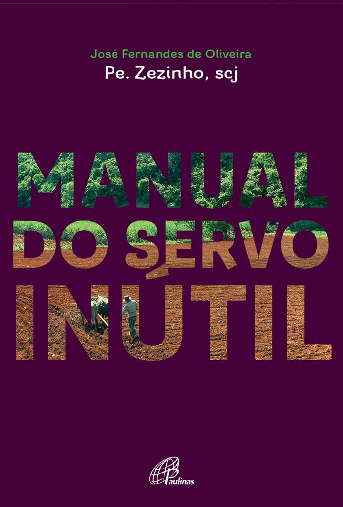 Manual do servo inútil als eBook von Pe. Zezinho - Paulinas