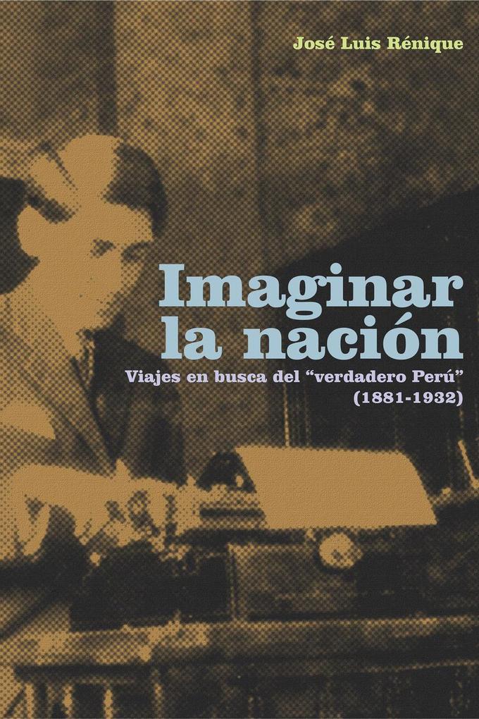 Imaginar la nación als eBook von José Luis Rénique - Instituto de Estudios Peruanos