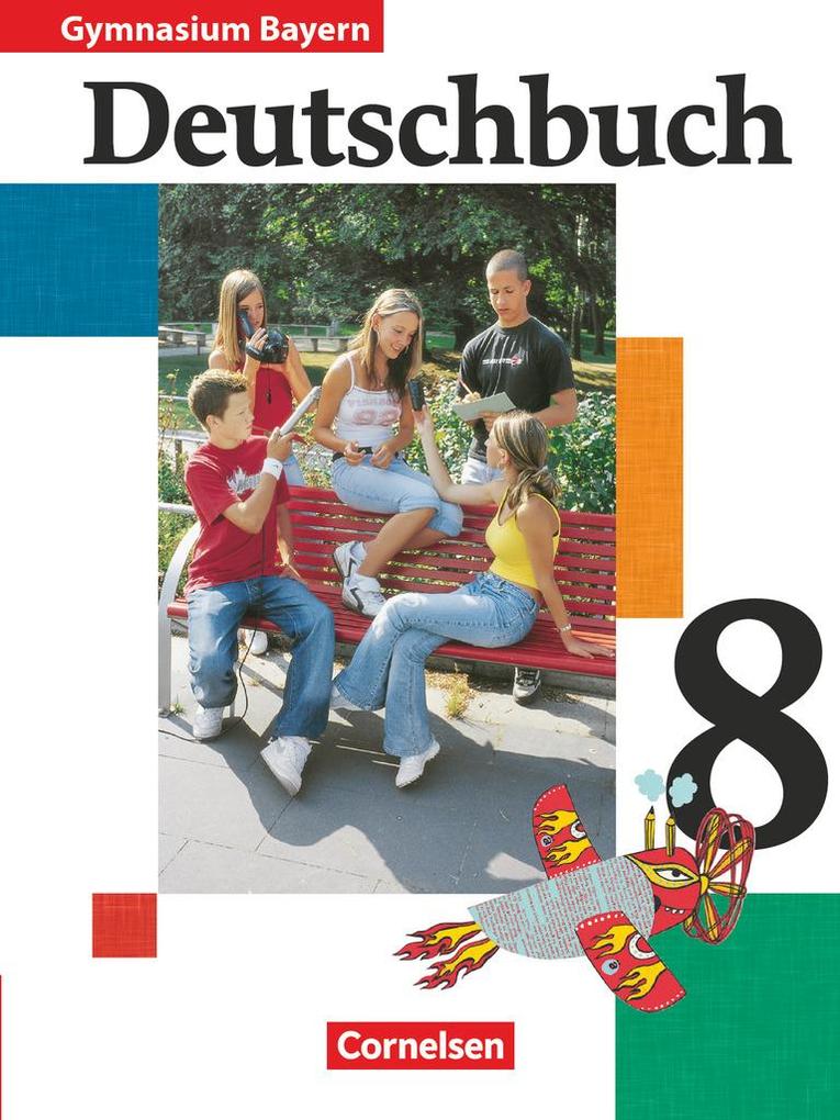 Deutschbuch Gymnasium - Bayern - 8. Jahrgangsstufe: Schülerbuch