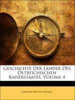 Geschichte Der Länder Des Östreichischen Kaiserstaates, Vierter Band als Taschenbuch von Johann Baptist Schels - Nabu Press