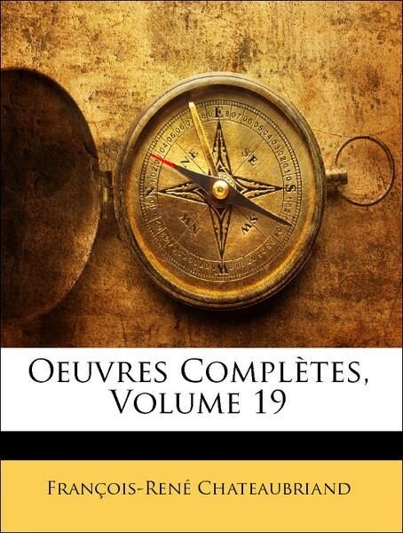 Oeuvres Complètes, Volume 19 als Taschenbuch von François-René Chateaubriand - Nabu Press