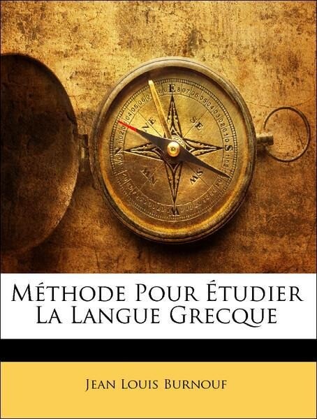 Méthode Pour Étudier La Langue Grecque als Taschenbuch von Jean Louis Burnouf - Nabu Press