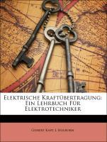 Elektrische Kraftübertragung: Ein Lehrbuch Für Elektrotechniker als Taschenbuch von Gisbert Kapp, L Holborn - Nabu Press