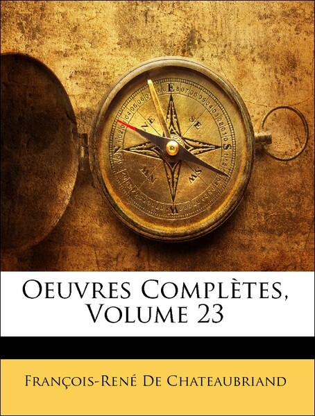 Oeuvres Complètes, Volume 23 als Taschenbuch von François-René De Chateaubriand - Nabu Press