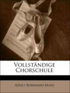 Vollständige Chorschule als Taschenbuch von Adolf Bernhard Marx - Nabu Press