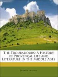 The Troubadours: A History of Provençal Life and Literature in the Middle Ages als Taschenbuch von Francis Hueffer - Nabu Press
