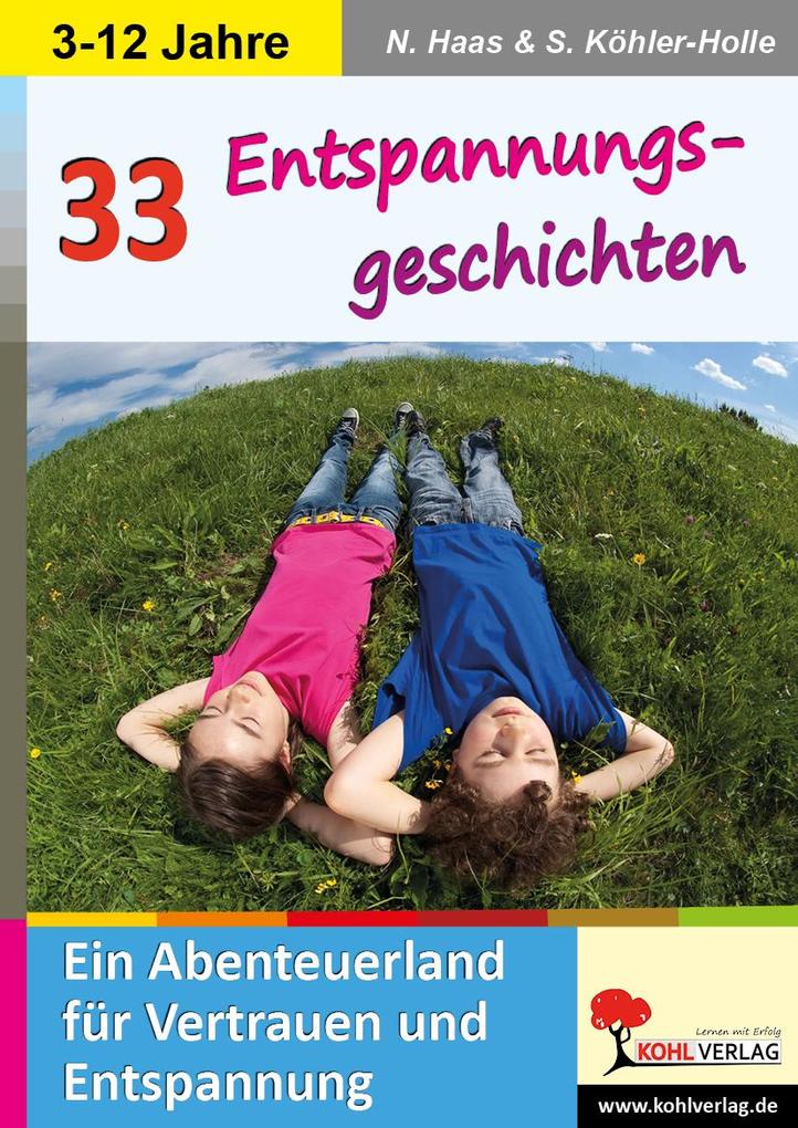 33 Entspannungsgeschichten Ein Abenteuerland für Vertrauen und Entspannung - Nadine Haas/ Stefan Köhler-Holle