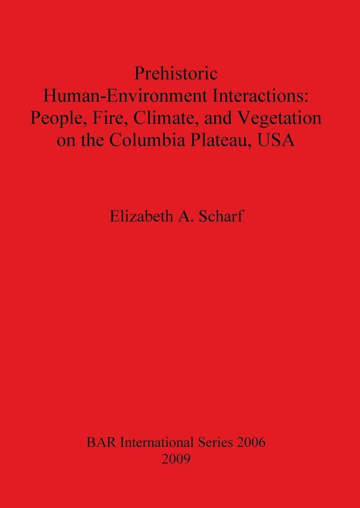 Prehistoric Human-Environment Interactions als Taschenbuch von Elizabeth A. Scharf - British Archaeological Reports Oxford Ltd