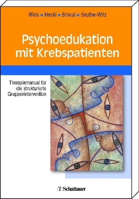 Psychoedukation mit Krebspatienten als eBook von Joachim Weis, Dario Brocai, Ulrike Heckl, Susanne Seuthe-Witz - Schattauer GmbH, Verlag für Medizin und Naturwissenschaften