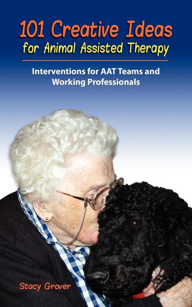 101 Creative Ideas for Animal Assisted Therapy als Buch von Stacy Grover - Motivational Press, Inc.