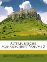 Altpreussische Monatsschrift, Dritter Band als Taschenbuch von Verein Für Die Geschichte Von Ost- Und Westpreussen - Nabu Press