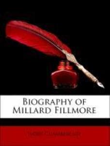 Biography of Millard Fillmore als Taschenbuch von Ivory Chamberlain, Thomas Moses Foote - Nabu Press