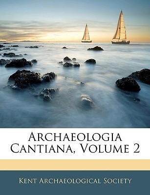 Archaeologia Cantiana, Volume 2 als Taschenbuch von Kent Archaeological Society - Nabu Press