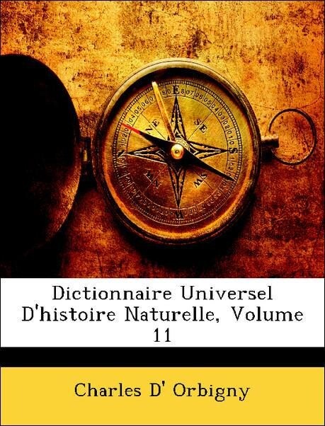 Dictionnaire Universel D´histoire Naturelle, Volume 11 als Taschenbuch von Charles D´ Orbigny - Nabu Press