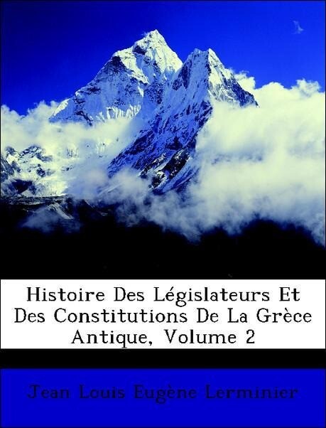 Histoire Des Législateurs Et Des Constitutions De La Grèce Antique, Volume 2 als Taschenbuch von Jean Louis Eugène Lerminier - Nabu Press