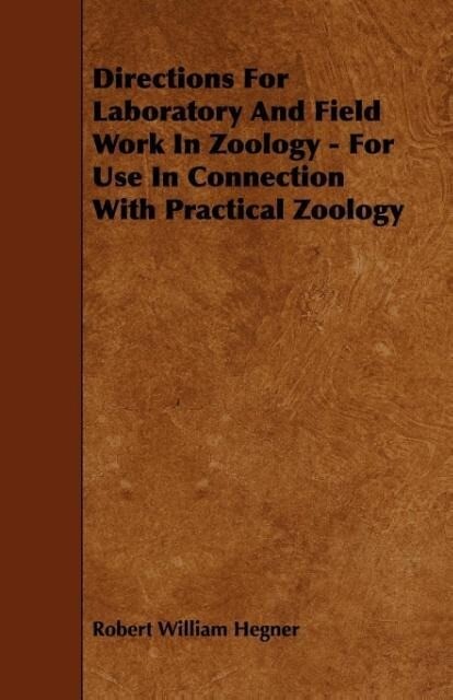 Directions For Laboratory And Field Work In Zoology - For Use In Connection With Practical Zoology als Taschenbuch von Robert William Hegner - Sanborn Press