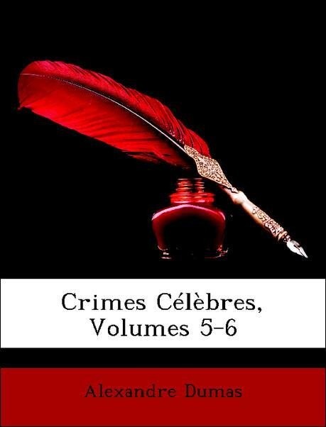 Crimes Célèbres, Volumes 5-6 als Taschenbuch von Alexandre Dumas - Nabu Press