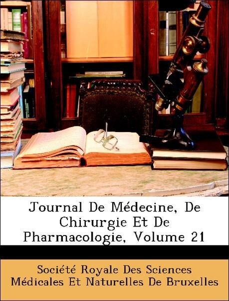 Journal De Médecine, De Chirurgie Et De Pharmacologie, Volume 21 als Taschenbuch von Société Royale Des Sciences Médicales Et Naturelles De Bruxelles - Nabu Press