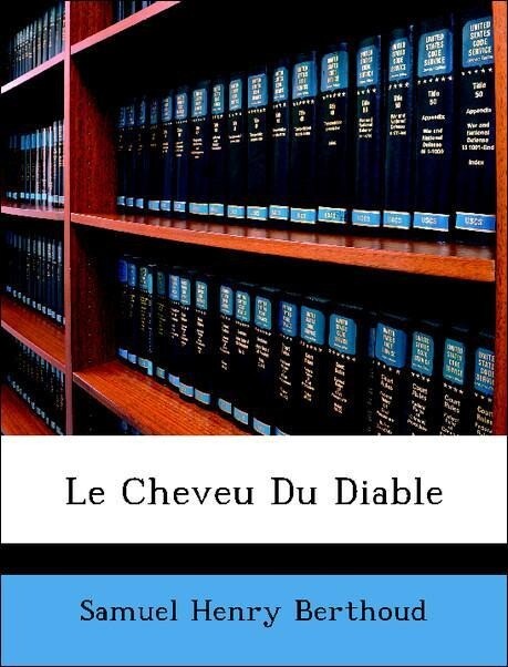 Le Cheveu Du Diable als Taschenbuch von Samuel Henry Berthoud - Nabu Press