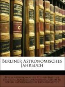 Berliner Astronomisches Jahrbuch als Taschenbuch von Berlin Astronomisches Rechen-Institut, Deutsche Akademie Der Wissenschaften Zu Berlin. Astron... - Nabu Press