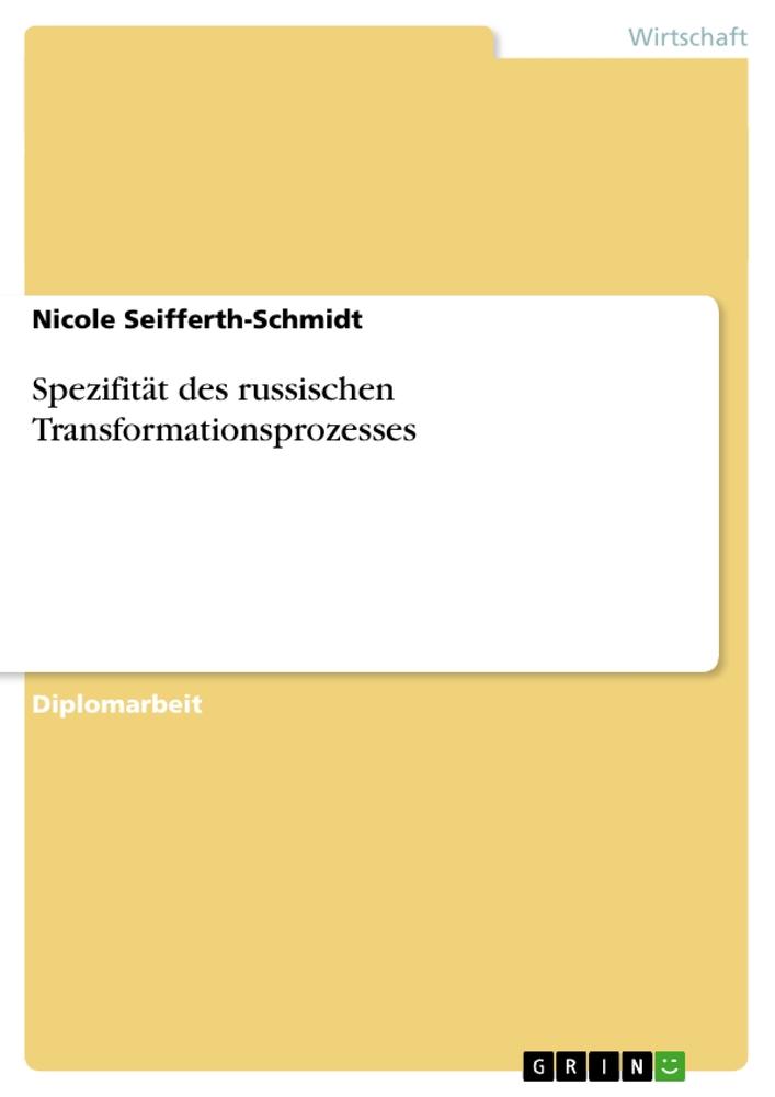 Spezifität des russischen Transformationsprozesses als Buch von Nicole Seifferth-Schmidt - GRIN Publishing