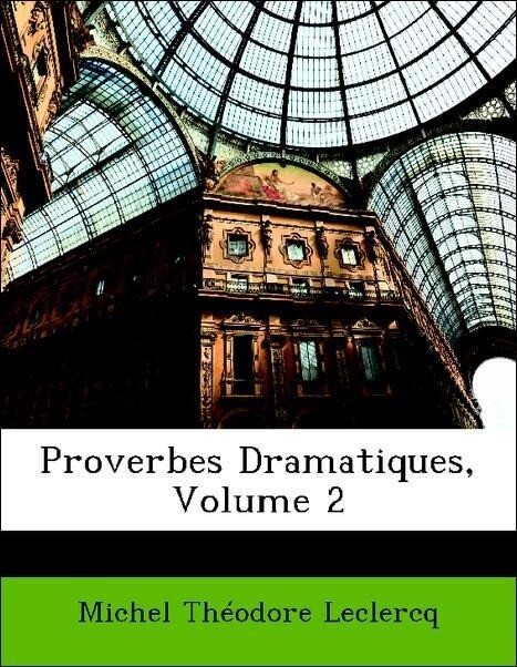 Proverbes Dramatiques, Volume 2 als Taschenbuch von Michel Théodore Leclercq - Nabu Press