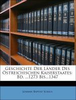 Geschichte Der Länder Des Östreichischen Kaiserstaates: Bd. ...1273 Bis...1347 als Taschenbuch von Johann Baptist Schels - Nabu Press