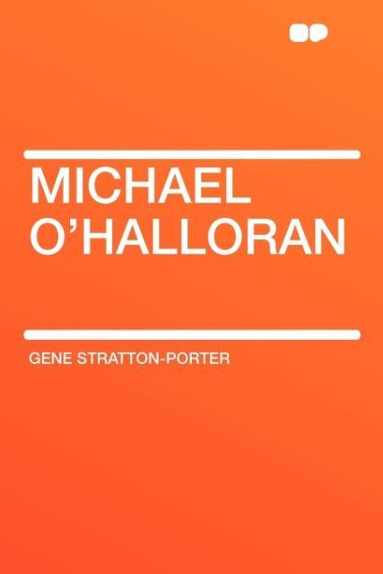 Michael O´Halloran als Taschenbuch von Gene Stratton-Porter - HardPress Publishing
