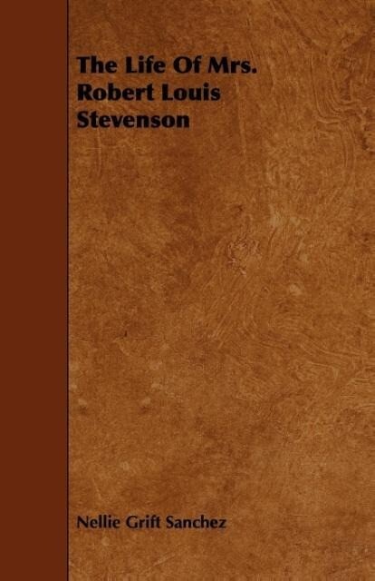 The Life Of Mrs. Robert Louis Stevenson als Taschenbuch von Nellie Grift Sanchez - Cullen Press