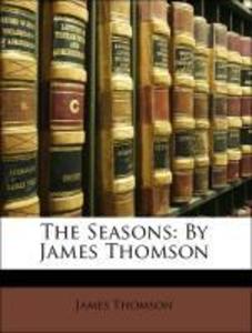 The Seasons: By James Thomson als Taschenbuch von James Thomson - Nabu Press