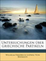 Untersuchungen über griechische Partikeln als Taschenbuch von Wilhelm Friedrich Ludwig Von Bäumlein - Nabu Press