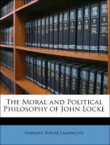 The Moral and Political Philosophy of John Locke als Taschenbuch von Sterling Power Lamprecht - Nabu Press