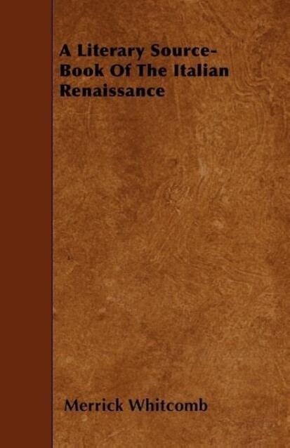 A Literary Source-Book Of The Italian Renaissance als Taschenbuch von Merrick Whitcomb - Rinsland Press