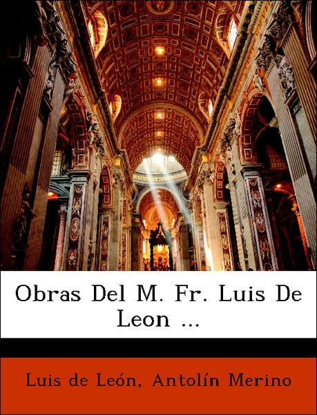 Obras Del M. Fr. Luis De Leon ... als Taschenbuch von Luis de León, Antolín Merino - Nabu Press