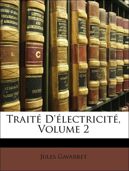 Traité D´électricité, Volume 2 als Taschenbuch von Jules Gavarret - Nabu Press