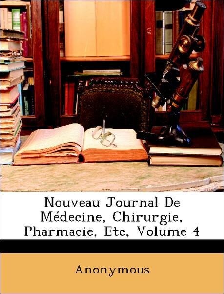 Nouveau Journal De Médecine, Chirurgie, Pharmacie, Etc, Volume 4 als Taschenbuch von Anonymous - Nabu Press