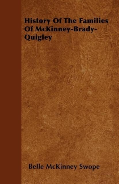 History Of The Families Of McKinney-Brady-Quigley als Taschenbuch von Belle McKinney Swope - Kellock Robertson Press