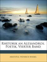 Rhetorik an Alexandros. Poetik, Vierter Band als Taschenbuch von Aristotle, Heinrich Knebel - Nabu Press