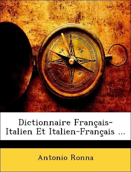 Dictionnaire Français-Italien Et Italien-Français ... als Taschenbuch von Antonio Ronna - Nabu Press