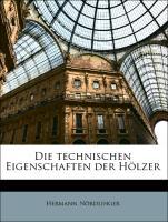 Die technischen Eigenschaften der Hölzer als Taschenbuch von Hermann Nördlinger - Nabu Press