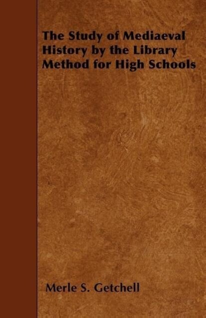 The Study of Mediaeval History by the Library Method for High Schools als Taschenbuch von Merle S. Getchell - Quinn Press